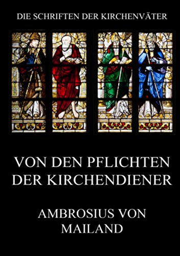 Von den Pflichten der Kirchendiener (Die Schriften der Kirchenväter, Band 2) von Jazzybee Verlag
